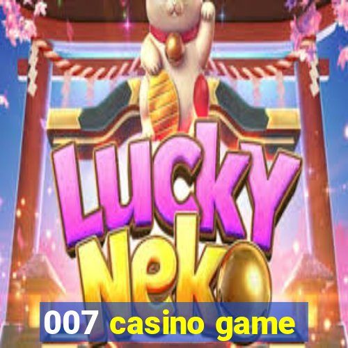 007 casino game